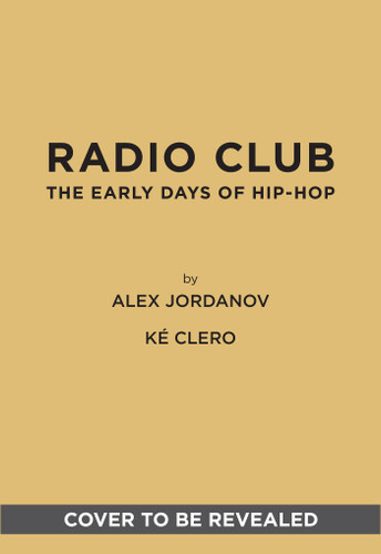 Radio Club: The Early Days of Hip-Hop book cover by Alex Jordanov