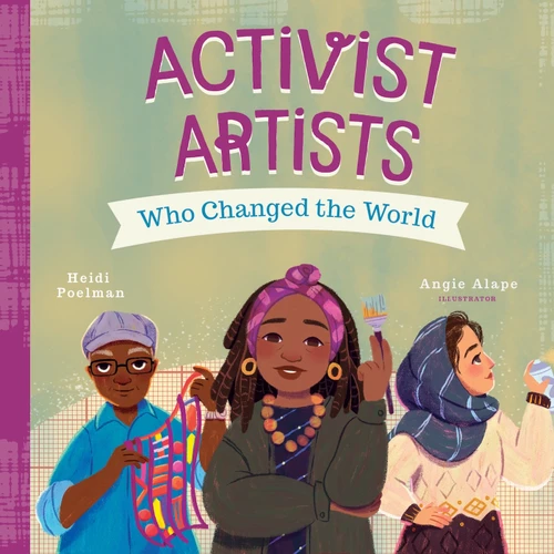 Activist Artists Who Changed the World book cover by Heidi Poelman