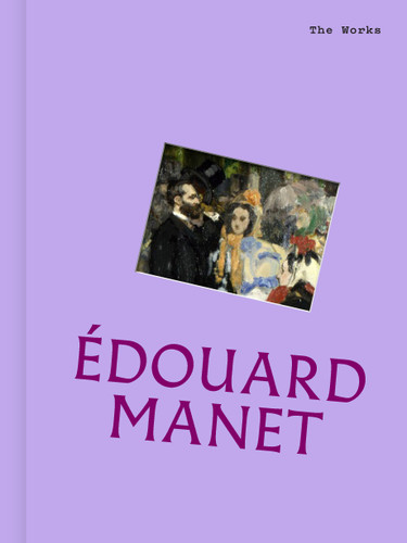 The Works: Édouard Manet: The essential masterpieces book cover by Sally Grant