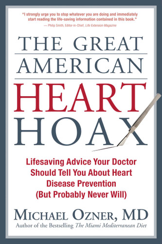The Great American Heart Hoax: Lifesaving Advice Your Doctor Should Tell You about Heart Disease Prevention (But Probably Never Will) book cover by Michael Ozner