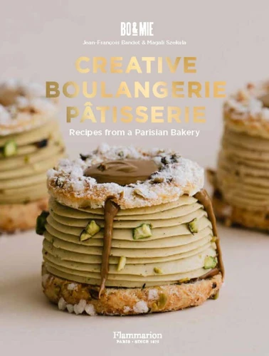 Creative Boulangerie-Pâtisserie: Recipes from a Parisian Bakery book cover by Magali Szekula, Jean-François Bandet