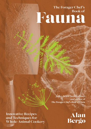 The Forager Chef’s Book of Fauna: Innovative Recipes and Techniques for Whole Animal Cookery book cover by Alan Bergo