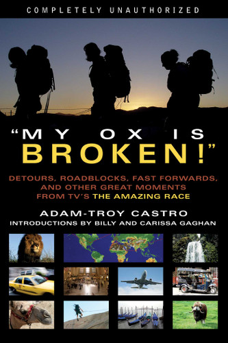 My Ox Is Broken!: Roadblocks, Detours, Fast Forwards and Other Great Moments from Tv's 'the Amazing Race' book cover by Adam-Troy Castro