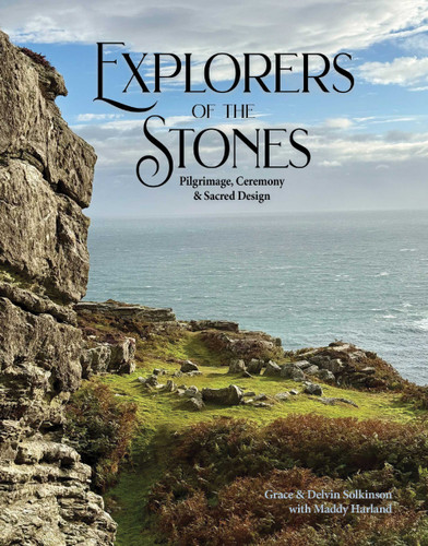 Explorers of the Stones: Pilgrimage, Ceremony and Sacred Design book cover by Grace Solkinson, Delvin Solkinson