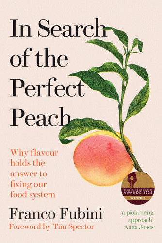 In Search of the Perfect Peach: Why Flavour Holds the Answer to Fixing Our Food System book cover by Franco Fubini