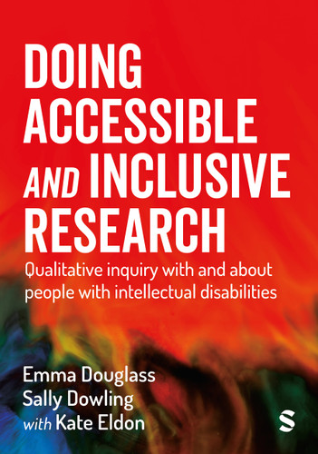Doing Accessible and Inclusive Research: Qualitative Inquiry With and About People with Intellectual Disabilities book cover by Emma Douglass, Sally Dowling
