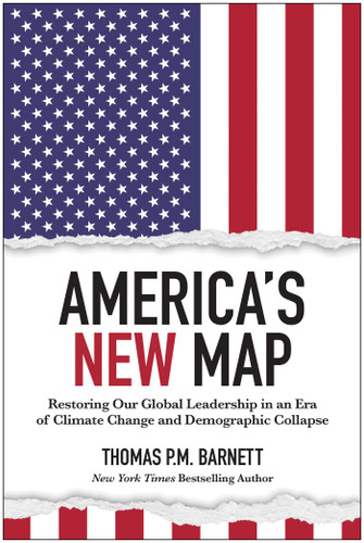 America's New Map: Restoring Our Global Leadership in an Era of Climate Change and Demographic Collapse book cover by Thomas P.M. Barnett