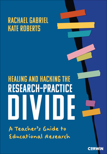 Healing and Hacking the Research-Practice Divide: A Teacher′s Guide to Educational Research book cover by Rachael Gabriel, Kate Roberts