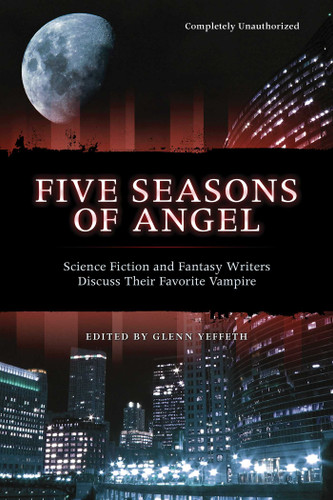 Five Seasons Of Angel: Science Fiction and Fantasy Writers Discuss Their Favorite Vampire book cover by 