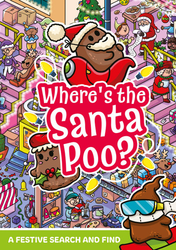 Where's the Santa Poo?: A Poop-tacular Festive Search and Find book cover by Alex Hunter