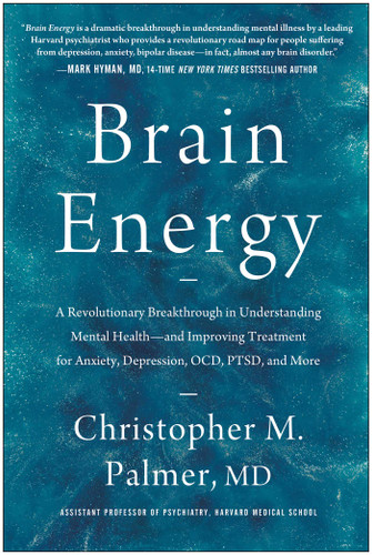 Brain Energy: A Revolutionary Breakthrough in Understanding Mental Health--and Improving Treatment for Anxiety, Depression, OCD, PTSD, and More book cover by Christopher M. Palmer