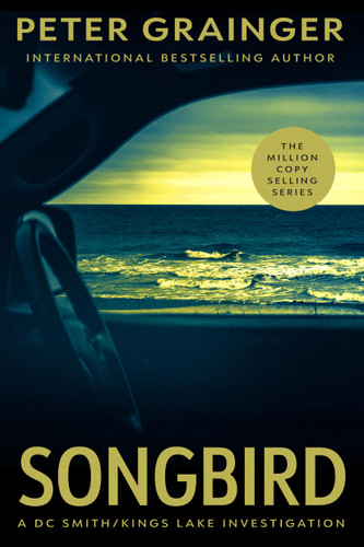 Songbird: A Novel (A DC Smith/Kings Lake Investigation #9) book cover by Peter Grainger