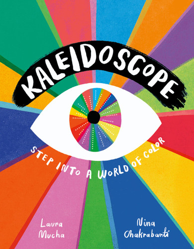 Kaleidoscope: Step into a world of color book cover by Laura Mucha