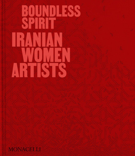 Boundless Spirit: Iranian Women Artists book cover by Mohammed Afkhami