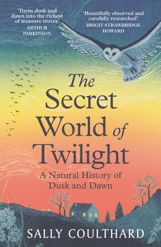 The Secret World of Twilight: A Natural History of Dusk and Dawn book cover by Sally Coulthard