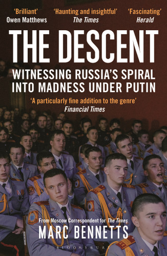 The Descent: Witnessing Russia's Spiral into Madness Under Putin book cover by Marc Bennetts