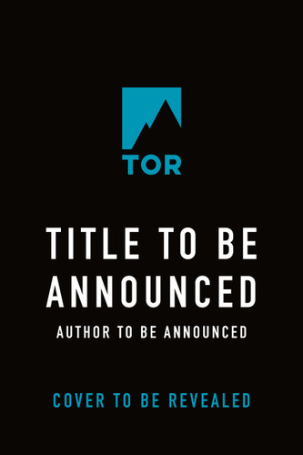Tor July 2027 Title to to be Announced book cover by Tor July 2027 Author to be Announced