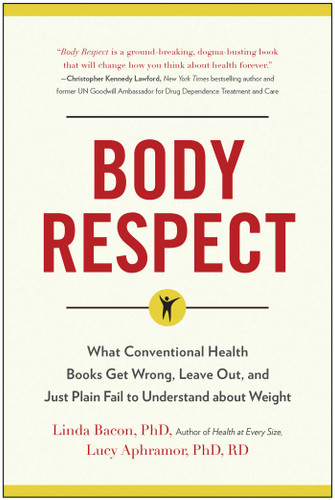 Body Respect: What Conventional Health Books Get Wrong, Leave Out, and Just Plain Fail to Understand about Weight book cover by Linda Bacon, Lindo Bacon, Lucy Aphramor
