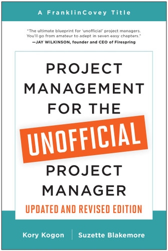 Project Management for the Unofficial Project Manager (Updated and Revised Edition) book cover by Kory Kogon, Suzette Blakemore