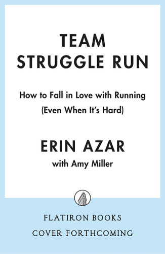 Team Struggle Run: How to Fall in Love with Running (Even When It's Hard) book cover by Erin Azar