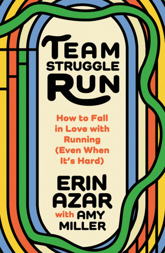 Team Struggle Run: How to Fall in Love with Running (Even When It's Hard) book cover by Erin Azar