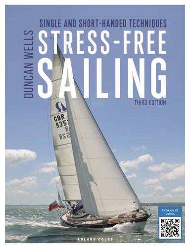 Stress-free Sailing 3rd edition: Single and short-handed techniques book cover by Duncan Wells