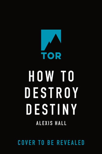 How to Destroy Destiny book cover by Alexis Hall