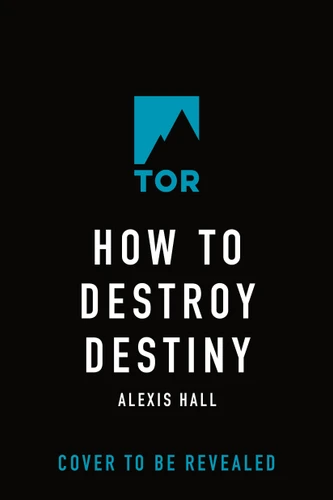 How to Destroy Destiny book cover by Alexis Hall