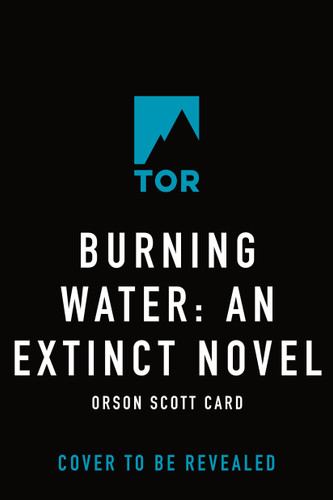 Burning Water: An Extinct Novel (Extinct #1) book cover by Orson Scott Card