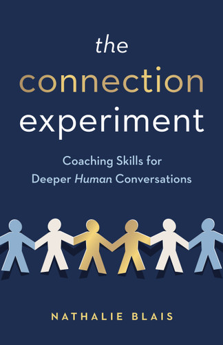The Connection Experiment: Coaching Skills for Deeper Human Conversations book cover by Nathalie Blais