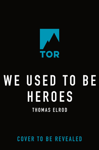 We Used to Be Heroes book cover by Thomas Elrod