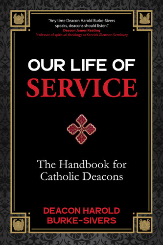 Our Life of Service: The Handbook for Catholic Deacons book cover by Deacon Harold Burke-Sivers