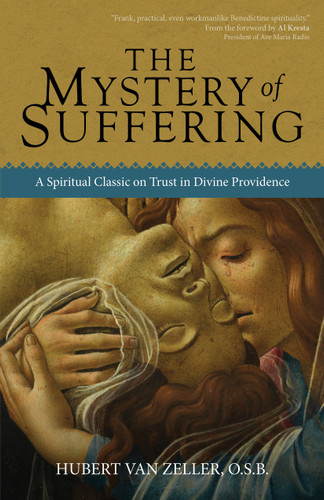 The Mystery of Suffering: A Spiritual Classic on Trust in Divine Providence book cover by Hubert van Zeller