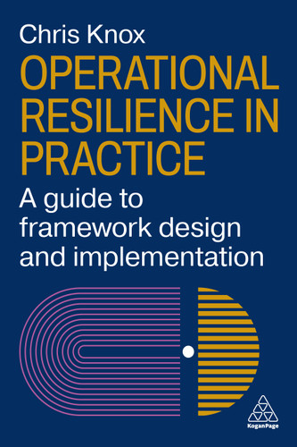 Operational Resilience in Practice: A Guide to Framework Design and Implementation book cover by Chris Knox