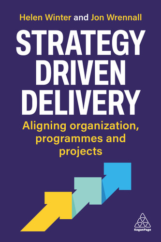 Strategy-Driven Delivery: Aligning Organizations, Programs and Projects book cover by Helen Winter, Jon Wrennall