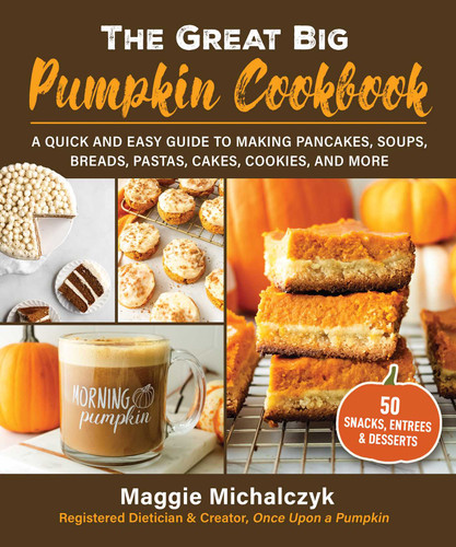 The Great Big Pumpkin Cookbook: A Quick and Easy Guide to Making Pancakes, Soups, Breads, Pastas, Cakes, Cookies, and More book cover by Michalczyk Maggie