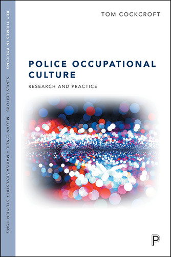 Police Occupational Culture: Research and Practice (Key Themes in Policing) book cover by Tom Cockcroft