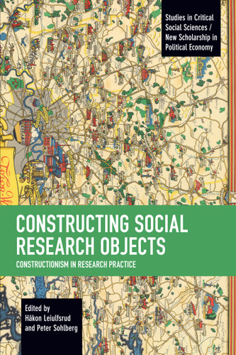 Constructing Social Research Objects: Constructionism in research practice (Studies in Critical Social Sciences) book cover by 