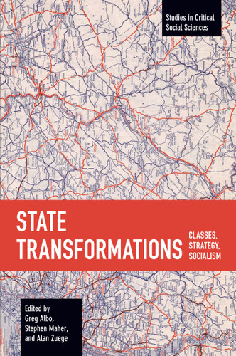 State Transformations: Classes, Strategy, Socialism (Studies in Critical Social Sciences) book cover by 