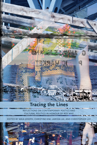 Tracing the Lines: Reflections on Contemporary Poetics and Cultural Politics in Honour of Roy Miki book cover by 