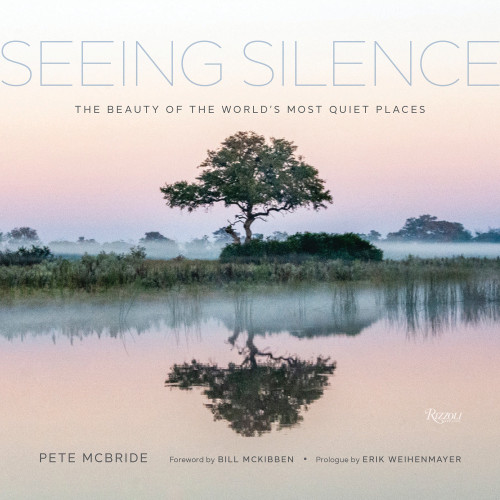 Seeing Silence: The Beauty of the World’s Most Quiet Places book cover by Pete McBride