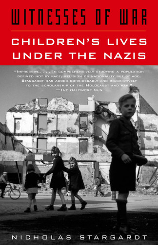 Witnesses of War: Children's Lives Under the Nazis book cover by Nicholas Stargardt