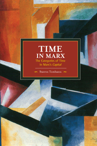 Time in Marx: The Categories of Time in Marx's Capital (Historical Materialism) book cover by Stavros Tombazos