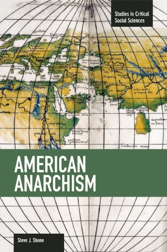 American Anarchism (Studies in Critical Social Sciences) book cover by Steve J. Shone