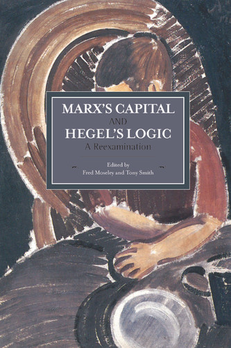 Marx's Capital and Hegel's Logic: A Reexamination (Historical Materialism) book cover by 