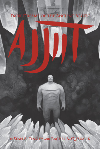 Ajjiit: Dark Dreams of the Ancient Arctic book cover by Rachel Qitsualik-Tinsley, Sean Qitsualik-Tinsley