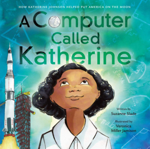 A Computer Called Katherine: How Katherine Johnson Helped Put America on the Moon Cover