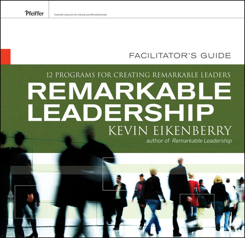 Remarkable Leadership Facilitator's Guide Set: Twelve Programs for Creating Remarkable Leaders book cover by Kevin Eikenberry