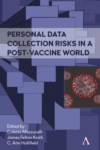 Personal Data Collection Risks in a Post-Vaccine World (Anthem Ethics of Personal Data Collection) book cover by 