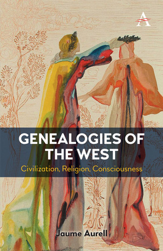 Genealogies of the West: Civilization, Religion, Consciousness (Anthem Religion and Society Series) book cover by Jaume Aurell